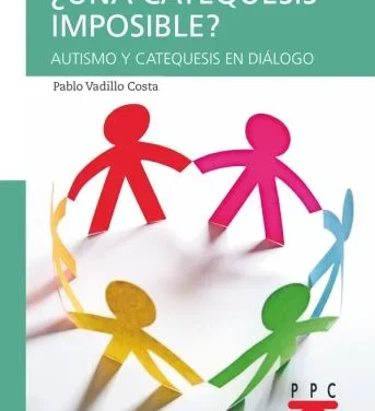 Pablo Vadillo Costa, ¿Una catequesis imposible? Autismo y catequesis en diálogo, PPC 2024